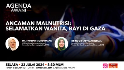 Agenda AWANI: Ancaman malnutrisi: Selamatkan wanita, bayi Gaza