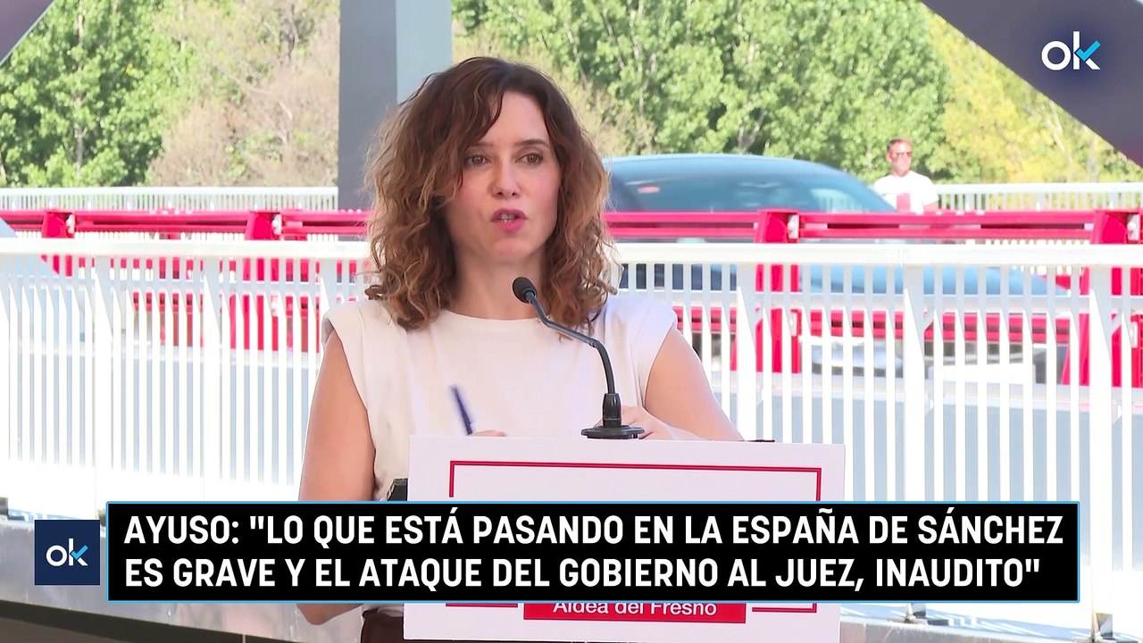 Ayuso: "Lo que está pasando en la España de Sánchez es grave y el ataque del Gobierno al juez, inaudito"