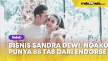 Gurita Bisnis Sandra Dewi, Ngaku Punya 88 Tas Mewah dari Endorse Bukan Korupsi Harvey Moeis