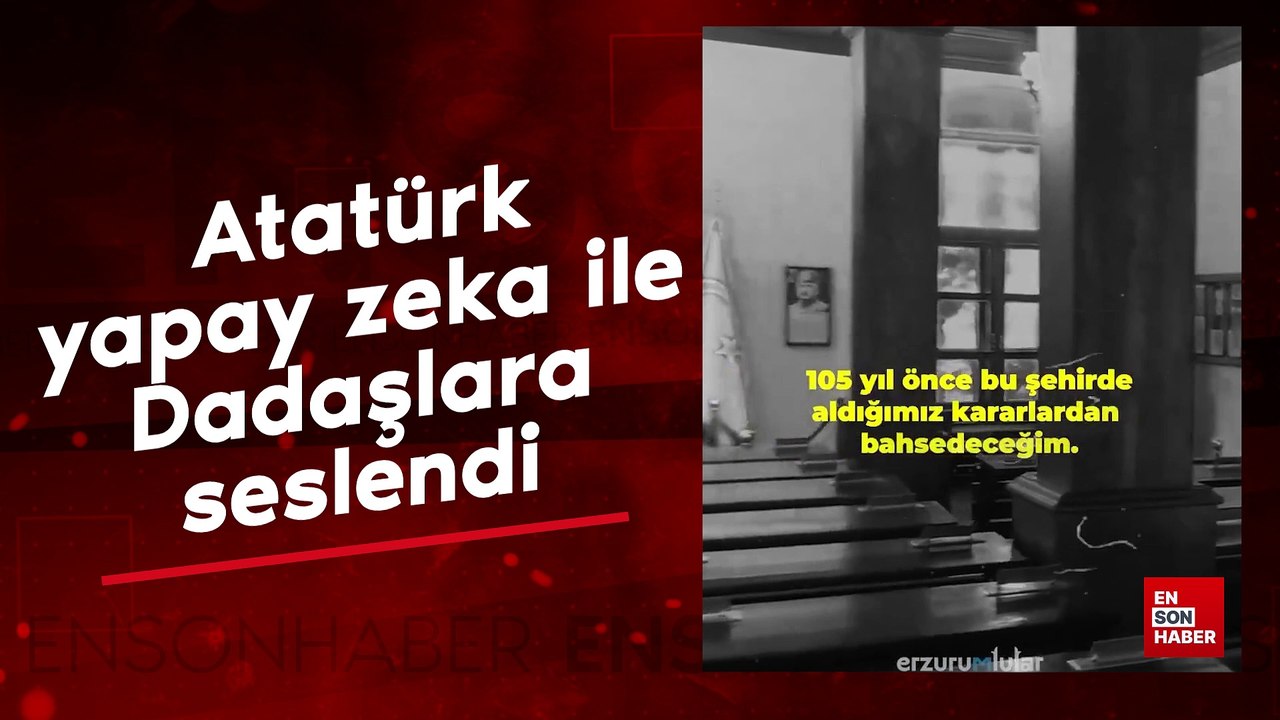 Atatürk yapay zeka ile Dadaşlara seslendi