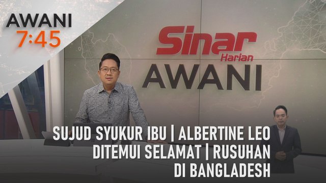 AWANI 7:45 [23/07/2024] - Sujud syukur ibu | Albertine Leo ditemui selamat | Rusuhan di Bangladesh