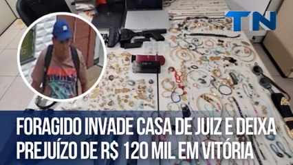 Foragido invade casa de juiz e deixa prejuízo de R$ 120 mil em Vitória