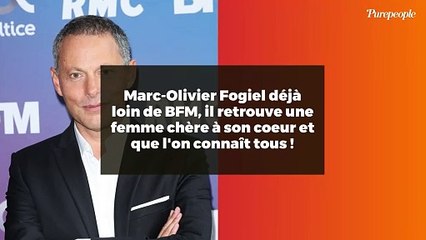 Marc-Olivier Fogiel déjà loin de BFM, il retrouve une femme chère à son coeur et que l'on connaît tous !