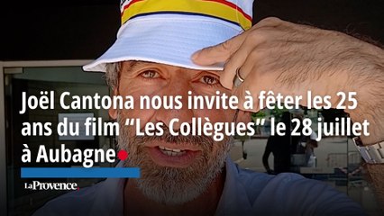 Joël Cantona nous invite à venir fêter les 25 ans du film "Les Collègues" à Aubagne le 28 juillet