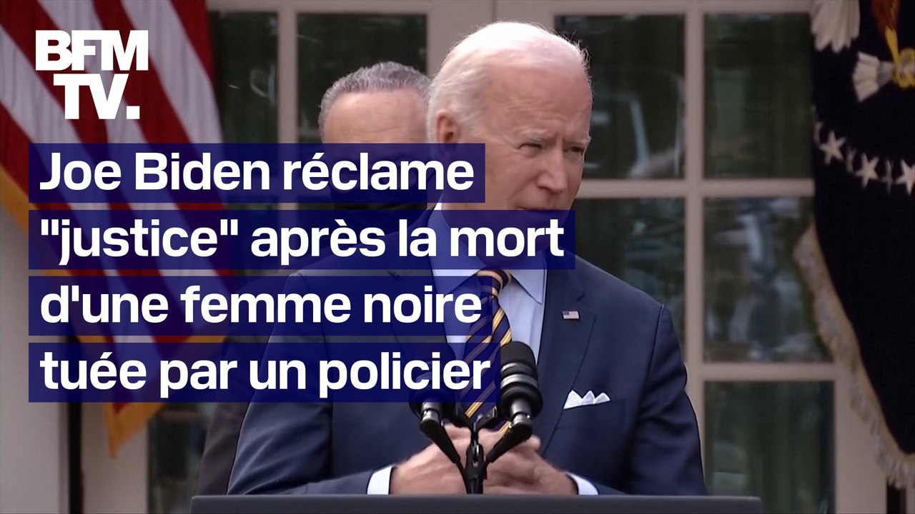 Joe Biden appelle le Congrès à voter la loi "George Floyd" après la mort d'une Afro-américaine tuée par un policier blanche