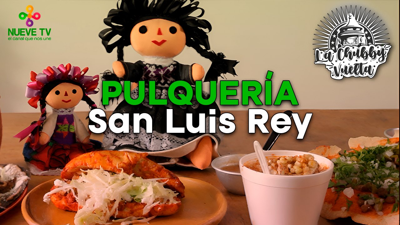 "Pulquería San Luis Rey" con Joncs en La Chubby Vuelta de Nueve TV