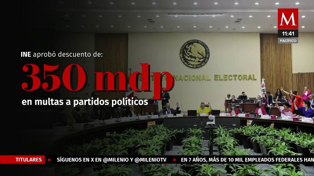 INE aprueba descuento de 350 mdp en multas a partidos políticos