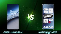 OnePlus Nord 4 vs Nothing Phone (2a)