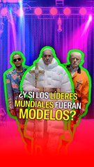 ¿Y si los líderes mundiales fueran modelos?