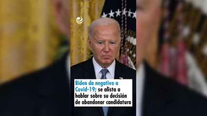 Biden da negativo a Covid-19; se alista a hablar sobre su decisión de abandonar candidatura