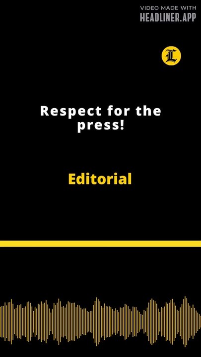 Editorial | Respect for the press!