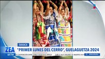 Así se vivió el Primer Lunes del Cerro en la Guelaguetza 2024
