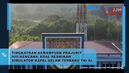 Tingkatkan kemampuan Prajurit Hiu Kencana, KSAL Resmikan Simulator Kapal Selam Terbaru TNI AL