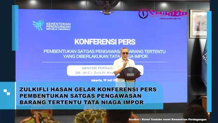 Zulkifli Hasan Mengadakan Konferensi Pers tentang Pembentukan Satgas Pengawasan Barang Tertentu Tata Niaga Impor