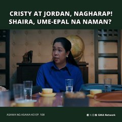Asawa Ng Asawa Ko: Paghaharap nina Cristy at Jordan; Shaira the epal observer (Episode 108)