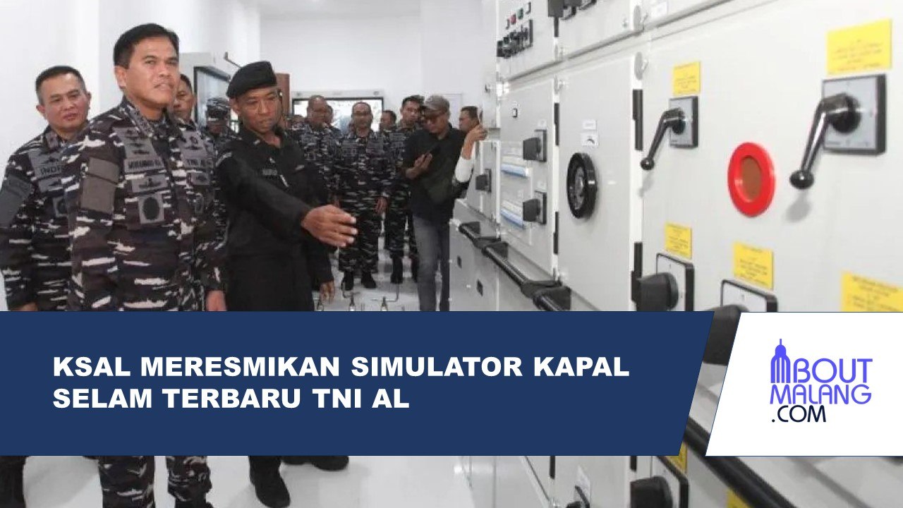 KSAL MERESMIKAN SIMULATOR KAPAL SELAM TERBARU UNTUK  PRAJURIT HIU KENCANA TNI AL