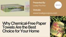 Why Chemical-Free Paper Towels Are the Best Choice for Your Home