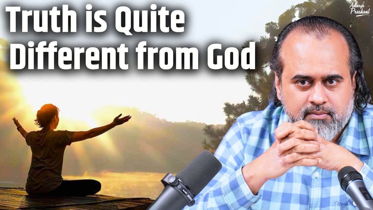 Truth is quite different from God || Acharya Pr...