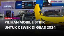 Ini Lho Pilihan Mobil Listrik di GIIAS 2024 yang Cocok Buat Cewek!