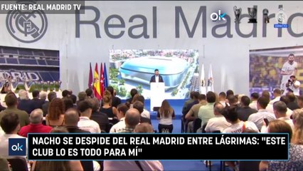 Nacho se despide del Real Madrid entre lágrimas: "Este club lo es todo para mí"