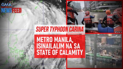 Super Typhoon Carina — Metro Manila, isinailalim na sa state of calamity | GMA Inetgrated Newsfeed