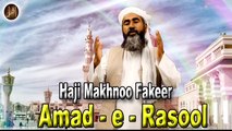 Amad - e - Rasool | Haji Makhnoo Fakeer | Naat | HD Video