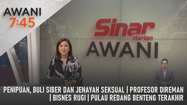 AWANI 7:45 [24/07/2024] - Penipuan, buli siber dan jenayah seksual | Profesor direman | Rugi