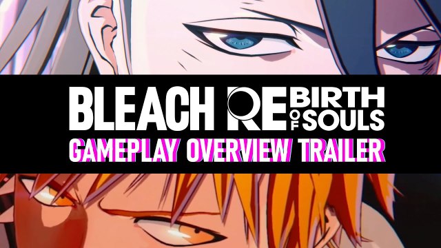 Bleach : Rebirth of Souls - Bande-annonce de gameplay