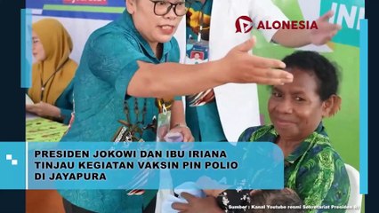 Presiden Jokowi dan Ibu Iriana Tinjau Kegiatan Vaksin Pin Polio di Jayapura