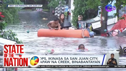 Rescue ops, ikinasa sa San Juan City; mga umapaw na creek, binabantayan | SONA