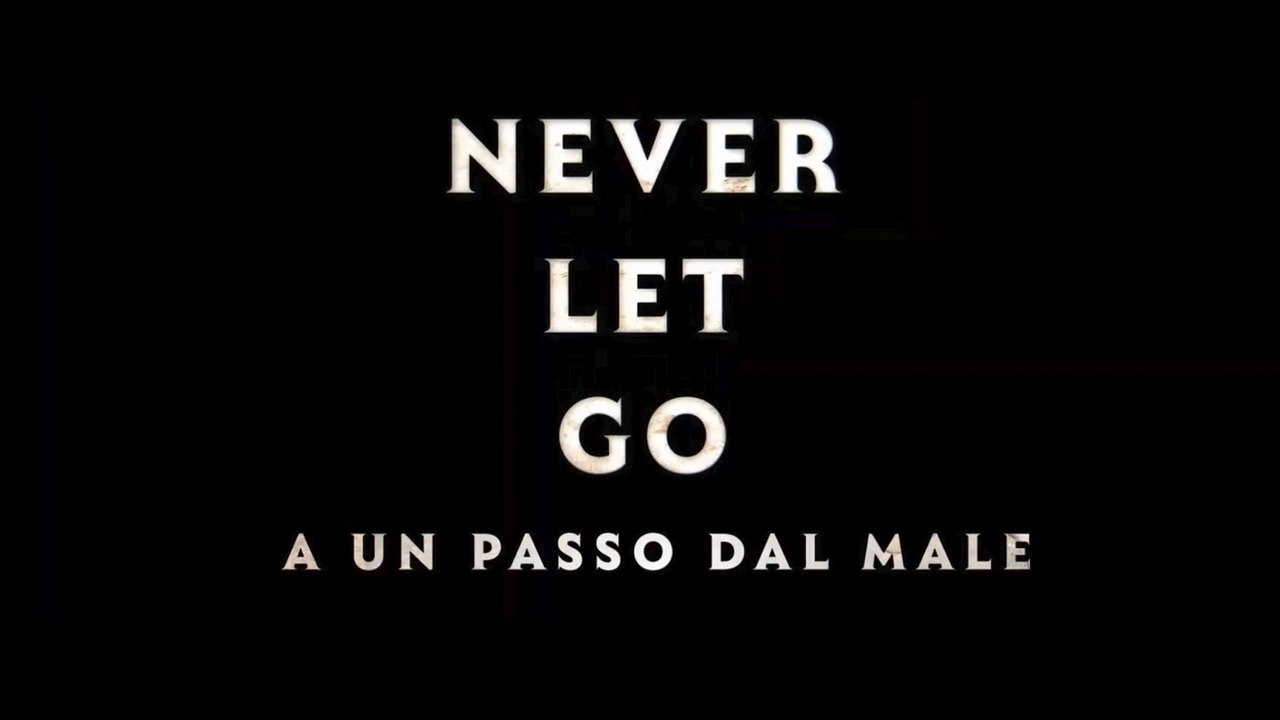 NEVER LET GO A un passo dal male (2024) ITALIA