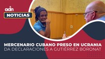 Mercenario cubano preso en Ucrania da declaraciones a Gutiérrez Boronat