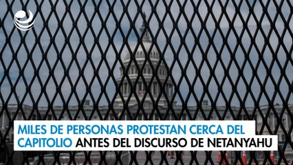 Miles de personas protestan cerca del Capitolio antes del discurso de Netanyahu
