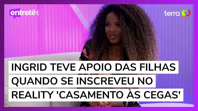 Eu tinha certeza absoluta que eu ia me casar , disse Ingrid sobre 'Casamento às Cegas'