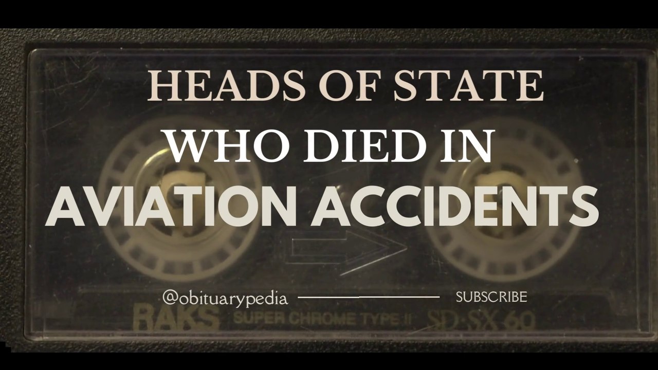 Heads of State and Government Who Died in Aviation Accidents