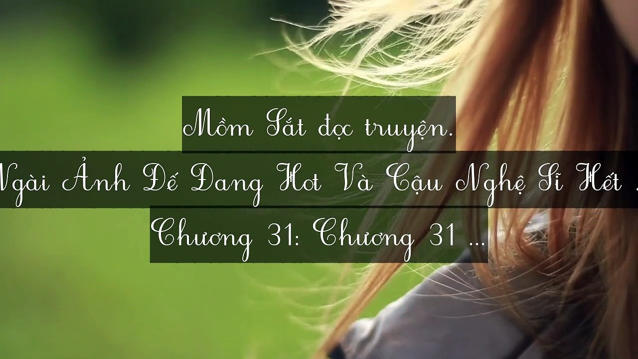 Mới 2024 Chương 31-35: Ngài Ảnh Đế Đang Hot Và Cậu Nghệ Sĩ Hết Thời