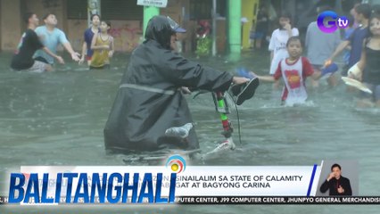 Ilang lugar sa Luzon, isinailalim sa state of calamity dahil sa hanging Habagat at bagyong Carina | Balitanghali