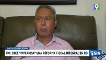 Misión del FMI: “imperiosa reforma fiscal” | Emisión Estelar SIN con Alicia Ortega