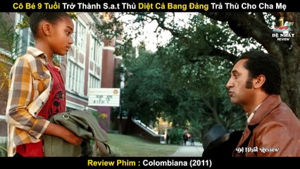 Cô Bé 9 Tuổi Trở Thành Sát Thủ Tàn Nhẫn Để Trả Thù Cho Cha Mẹ _ Review Phim Nữ Sát Thủ Colombia 2011