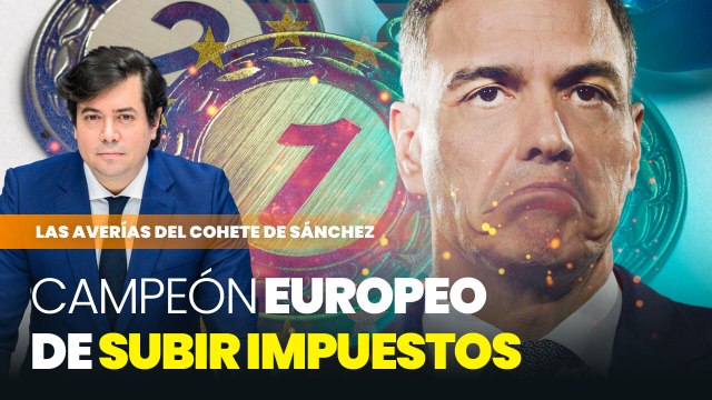 Sánchez, campeón europeo en subir los impuestos a sus ciudadanos