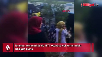 Arnavutköy'de İETT otobüsü yol kenarındaki boşluğa düştü