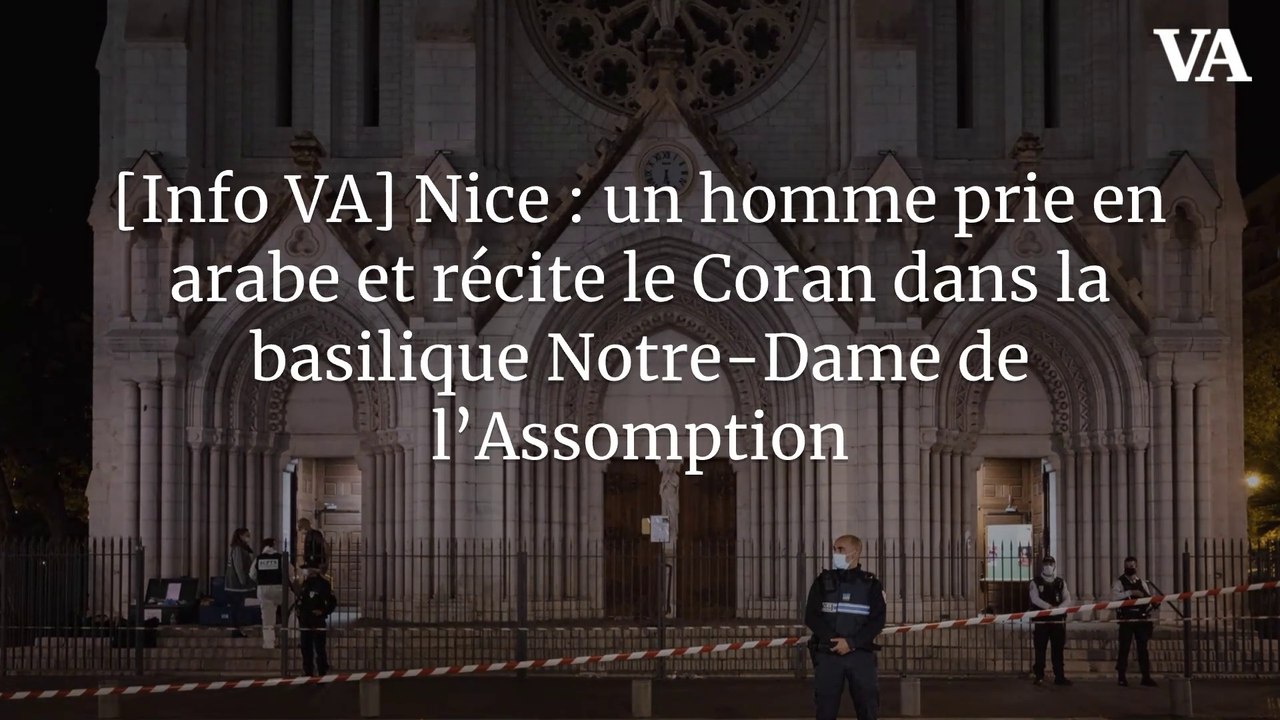 [Info VA] Nice : un homme prie en arabe et récite le Coran dans la basilique Notre-Dame de l’Assomption