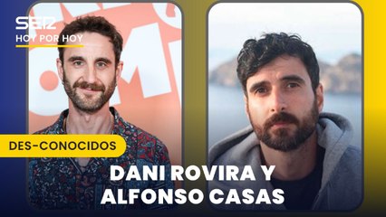 Des-conocidos: Dani Rovira y Alfonso Casas