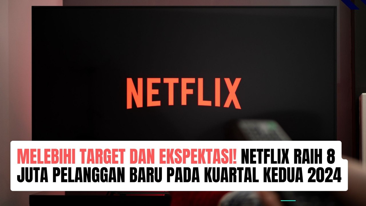 Netflix Gaet 8 Juta Pelanggan Baru pada Kuartal Kedua 2024, Diluar Ekspektasi dan Target Tahunan!