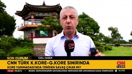 CNN TÜRK sınırda! Kore Yarımadası'nda yeniden savaş çıkar mı?