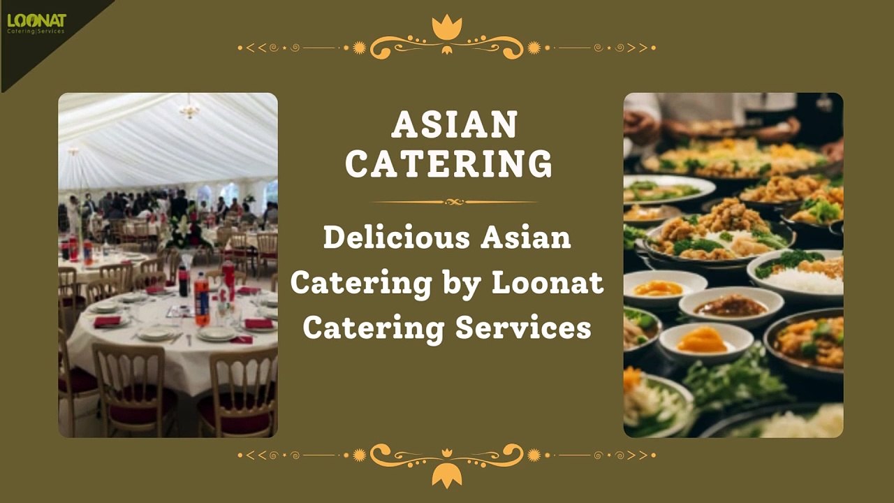 Delicious Asian Catering by Loonat Catering Services