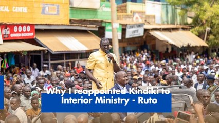 Why I reappointed Kindiki to Interior Ministry - Ruto