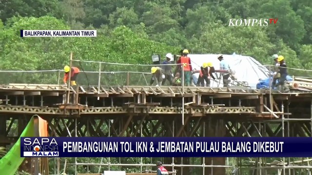 Update IKN: Pembangunan Tol dan Jembatan Pulau Balang Dikebut Jelang HUT RI ke-79