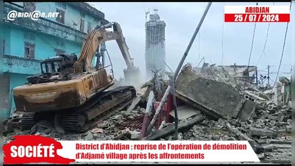 District d’Abidjan - reprise de l’opération de démolition d’Adjamé village après les affrontements