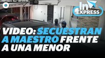 Secuestran a profesor afuera de su casa frente a su hija I Reporte Indigo